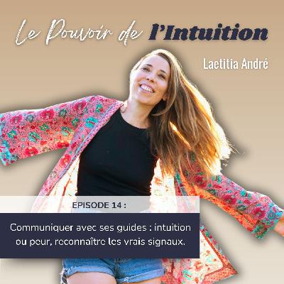 #14 Communiquer avec ses guides : intuition ou peur, reconnaître les vrais signaux #14 Communiquer avec ses guides : intuition ou peur, reconnaître les vrais signaux