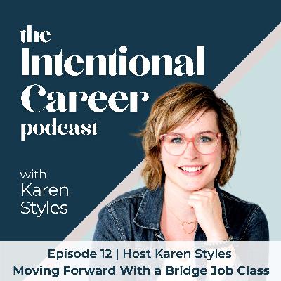 Moving Forward with a Bridge Job Class with host Karen Styles