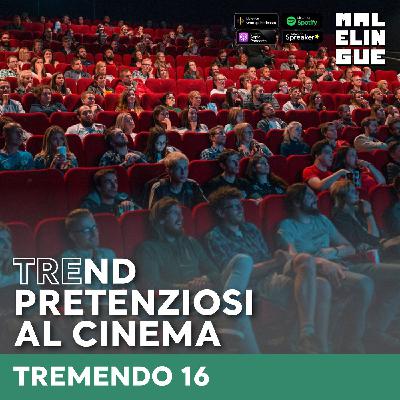 #16 - Trend pretenziosi al cinema