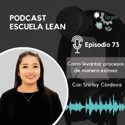 EP73. ¿Cómo levantar procesos de manera exitosa? junto a Shirley Córdova EP73. ¿Cómo levantar procesos de manera exitosa? junto a Shirley Córdova
