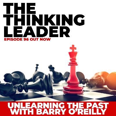 Rebroadcast - Unlearning for Success with Barry O’Reilly