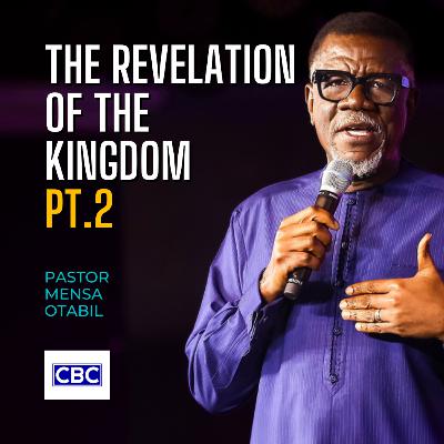 The Revelation of The Kingdom - Pt.2 || Pastor Mensa Otabil