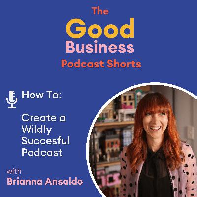 How To Create A Wildly Successful Podcast