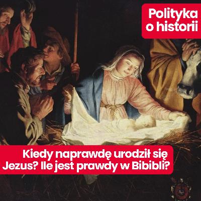 Polityka o historii: Tajemnicze narodziny Jezusa – kiedy miały miejsce? Do dziś są pełne wątpliwości. Wyjaśnia prof. Robert Wiśniewski