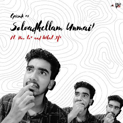 Solvadhellam Unmai! - Ft. How to and What if.