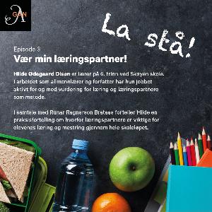 LaStå! Episode 3 - Vær min læringspartner, med Hilde Ødegaard Olsen
