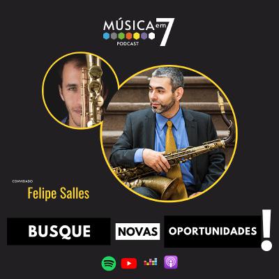 Ep. 48 - Busque novas oportunidades! - com Felipe Salles