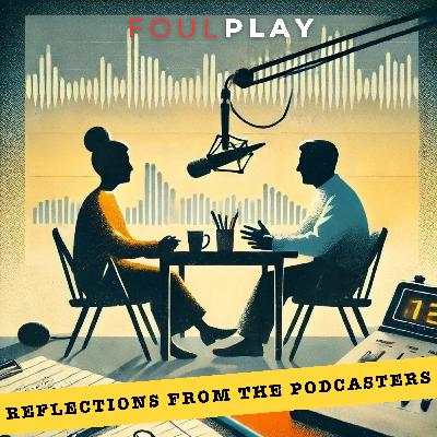 15: Reflections from the Podcasters