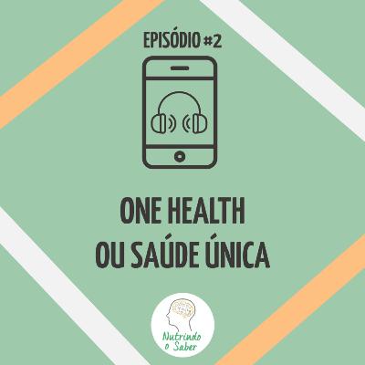 Episódio #2 - One Health ou Saúde Única