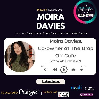 EP298: Moira Davies, Co-owner at The Drop Off Cafe - Why a side hustle is vital