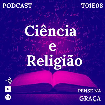 Ciência e Religião - T01E08 Pense Na Graça Ciência e Religião - T01E08 Pense Na Graça