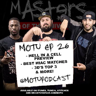 Masters Of The Universe Ep. 26: Hell in a Cell Preview, Best HIAC Matches, 3D's Top 3 & more!