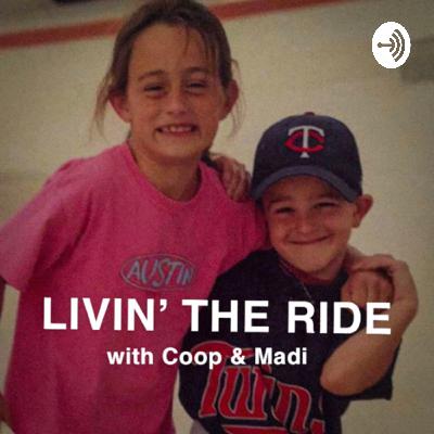 Livin the Ride with Coop and Madi - Rambling Episode 2