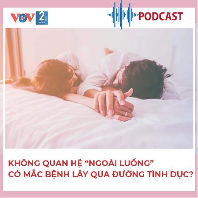 Không quan hệ "ngoài luồng" có mắc bệnh lây qua đường tình dục?