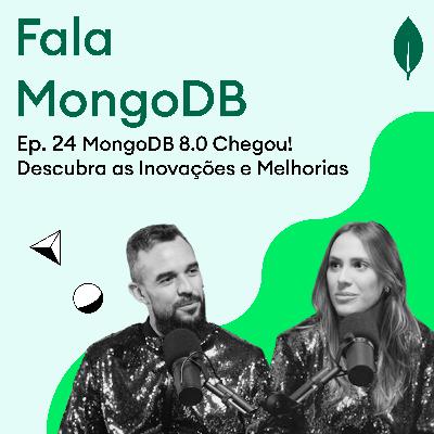 Fala MongoDB Ep. 24 MongoDB 8.0 Chegou! Descubra as Inovações e Melhorias