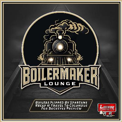 Boilers Flipped By Spartans Recap & Travel To Columbus For Buckeyes Preview