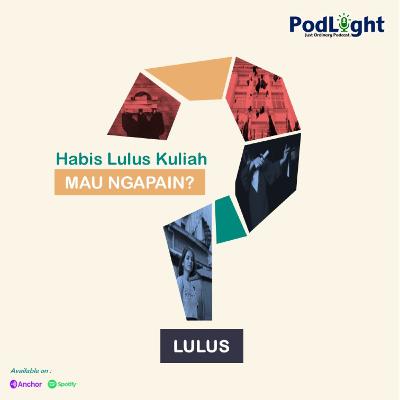 Episode 1 - Habis Lulus Kuliah Mau Ngapain? Episode 1 - Habis Lulus Kuliah Mau Ngapain?
