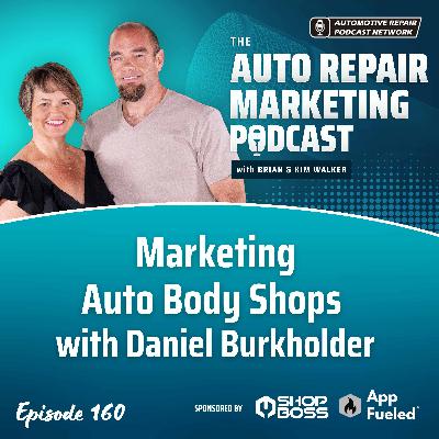 Marketing Auto Body Shops with Daniel Burkholder [E160]