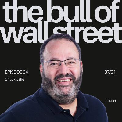 The Bull of Wall Street #34 - Chuck Jaffe, Journalist, Host of “Moneylife with Chuck Jaffe” The Bull of Wall Street #34 - Chuck Jaffe, Journalist, Host of “Moneylife with Chuck Jaffe”