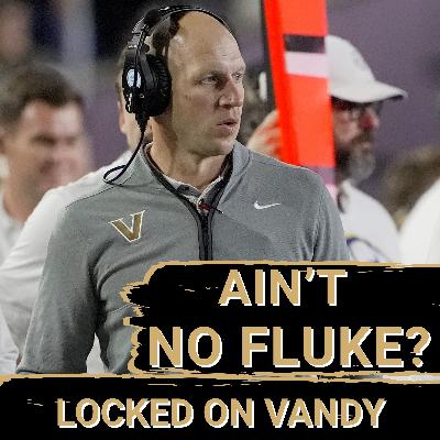 Vanderbilt, Clark Lea are DETERMINED to Prove Doubters WRONG, Vandy is NO Fluke