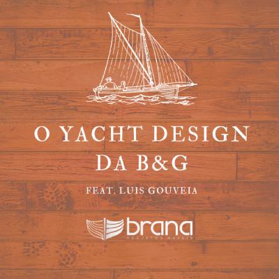 S02 EP01 | Luis Gouveia e o Yacht Design da B&G