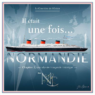 Il était une fois... NORMANDIE. Chapitre 2: Une odyssée inaugurale historique Il était une fois... NORMANDIE. Chapitre 2: Une odyssée inaugurale historique
