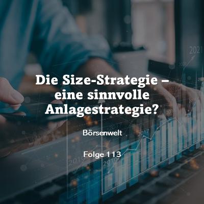 Börsenwelt - Die Size-Strategie - eine sinnvolle Anlagestrategie? Folge 113