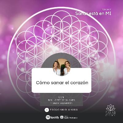 Cómo sanar el corazón T4. EP7
