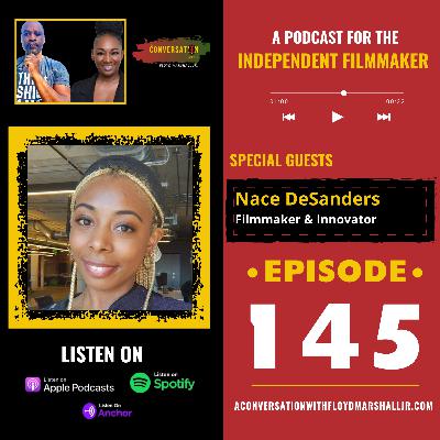 ACW EPS 145 - A Conversation With Filmmaker & Innovator Nace DeSanders.