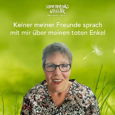 Die Sprachlosigkeit hat mich fast verrückt gemacht, aber keiner meiner Freunde sprach mit mir über den Tod meines ersten Enkels. Die Sprachlosigkeit hat mich fast verrückt gemacht, aber keiner meiner Freunde sprach mit mir über den Tod meines ersten Enkels.