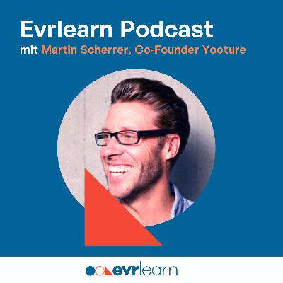 Evrlearn Podcast mit Martin Scherrer, Co-Founder Yooture Evrlearn Podcast mit Martin Scherrer, Co-Founder Yooture