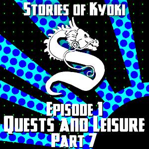 Stories of Kyoki: Episode 1 Part 7 Quests and Leisure Stories of Kyoki: Episode 1 Part 7 Quests and Leisure