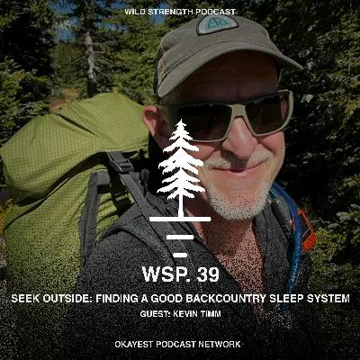 Seek Outside: Finding A Good Backcountry Sleep System with Kevin Timm