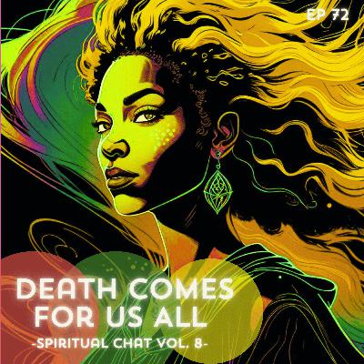72: Death Comes for Us All