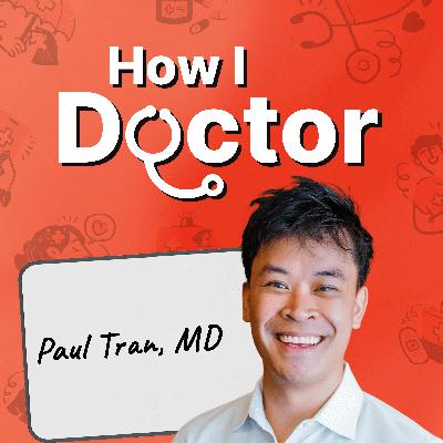 Why Medical Education Is Broken, And How We Can Fix It with Dr. Paul Tran