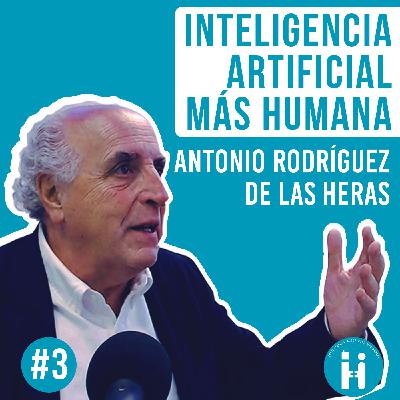 IA+H con Antonio Rodriguez de las Heras