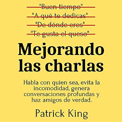 Mejorando las charlas [Better Small Talk] (Audiolibro) | Prueba Gratis