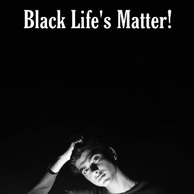 Black Life's Matter!