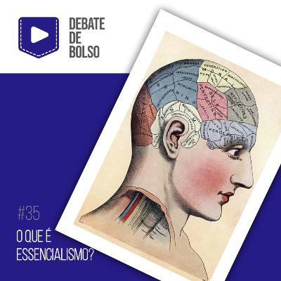 #35: O que é essencialismo? #35: O que é essencialismo?