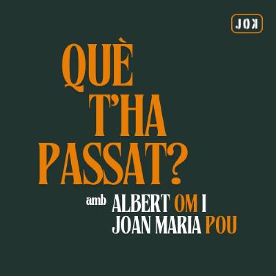 "Què t'ha passat?", amb Joan Maria Pou i Albert Om Ep. 7