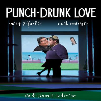 75. My Favorite Paul-Cast: Punch-Drunk Love and PTA Short Form Projects