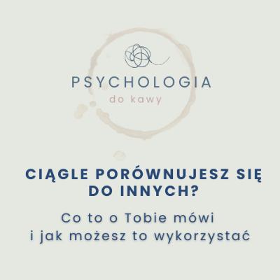#66 Ciągle się porównujesz? Co to o Tobie mówi i jak możesz to wykorzystać? #66 Ciągle się porównujesz? Co to o Tobie mówi i jak możesz to wykorzystać?
