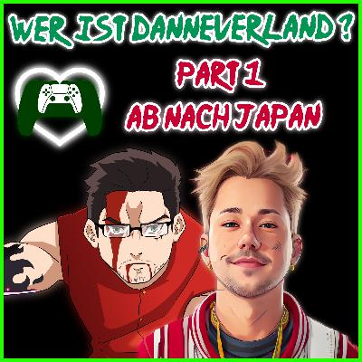 Wer ist Danneverland? Part 1 - Ab nach Japan Wer ist Danneverland? Part 1 - Ab nach Japan