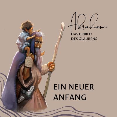 Ein neuer Anfang// Abraham- Urbild des Glaubens// Paul Reichenbach