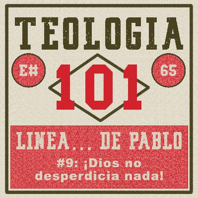 [Ep #65] Pablo (línea de tiempo #09): ¡Dios no desperdicia nada!