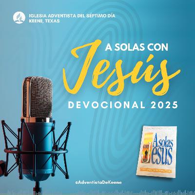 DEVOCIONAL| 2025.09.22|A Solas con Jesús|" Yo mulliré´tu lecho en la enfermedad"