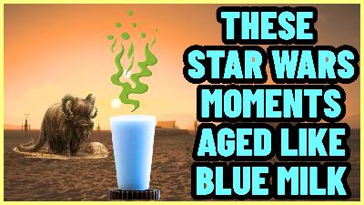 Top 10 Star Wars Moments That Aged Like Blue Milk