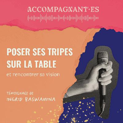 🎙️ Épisode spécial témoignage - Ingrid Baswamina : Poser ses tripes sur la table et rencontrer sa vision 🌅