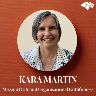 Mission drift and leadership with Kara Martin Mission drift and leadership with Kara Martin