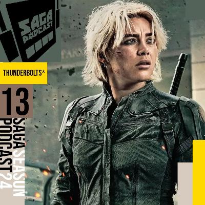 Saga Podcast S24E13 - Thunderbolts*